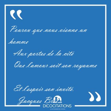 Pourvu que nous vienne un homme    Aux portes de la cit�    Que [...] - Jacques Brel...