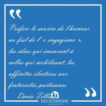 Prfre le sourire de lhumour au fiel de l  engagisme , les [...] - Denis Tillinac...