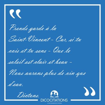 Prends garde � la Saint-Vincent - Car, si tu vois et tu sens - [...] - Dictons...