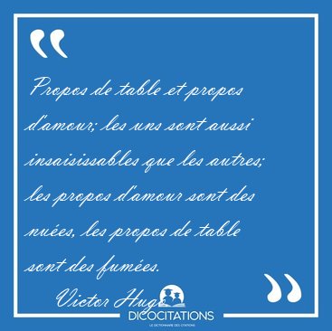 Propos de table et propos d'amour; les uns sont aussi [...] - Victor Hugo...