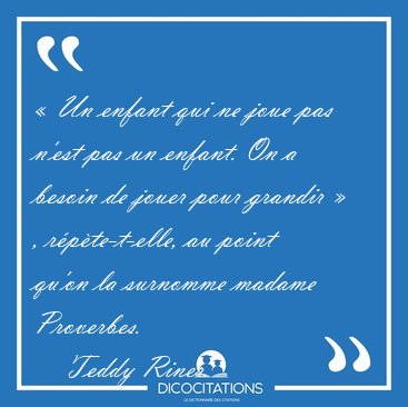 Proverbe Un Enfant Qui Ne Joue Pas N Est Pas Un Enfant On A Besoin De Teddy Riner