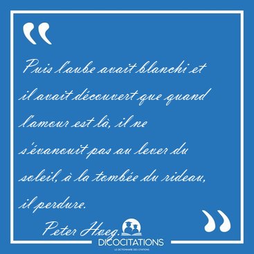 Puis l'aube avait blanchi et il avait d�couvert que quand [...] - Peter H�eg...