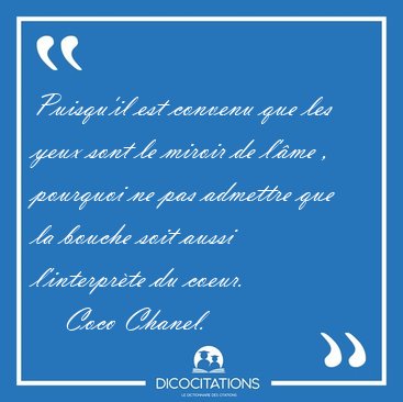 Puisqu'il est convenu que les yeux sont le miroir de lme , [...] - Coco Chanel...