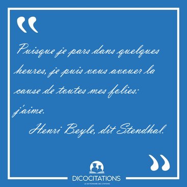 Puisque je pars dans quelques heures, je puis vous avouer la [...] - Henri Beyle, dit Stendhal...