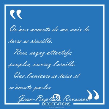 Qu'aux accents de ma voix la terre se r�veille.    Rois, soyez [...] - Jean-Baptiste Rousseau...
