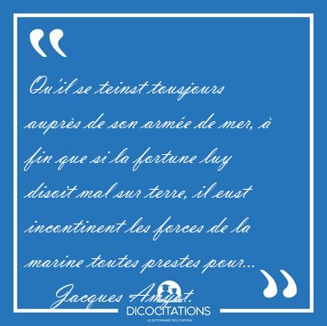 Qu'il se teinst tousjours auprs de son arme de mer,  fin que [...] - Jacques Amyot...