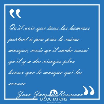 Qu'il voie que tous les hommes portent  peu prs le mme [...] - Jean-Jacques Rousseau...