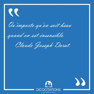 Qu'importe qu'on soit beau quand on est [...] - Claude Joseph Dorat...