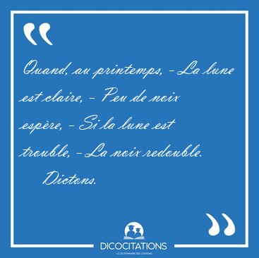 Quand, au printemps, - La lune est claire, - Peu de noix espre, [...] - Dictons...