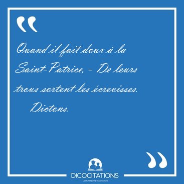 Quand il fait doux � la Saint-Patrice, - De leurs trous sortent [...] - Dictons...