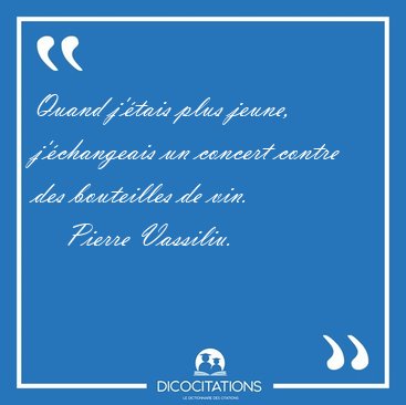 Quand j'�tais plus jeune, j'�changeais un concert contre des [...] - Pierre Vassiliu...