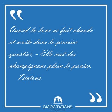 Quand la lune se fait chaude et moite dans le premier quartier, [...] - Dictons...