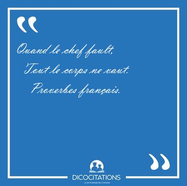 Quand le chef fault,    Tout le corps ne [...] - Proverbes franais...