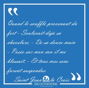 Quand le souffle provenant du fort - Soulevait dj sa [...] - Saint Jean de la Croix...