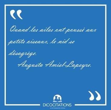 Quand les ailes ont pouss aux petits oiseaux, le nid se [...] - Augusta Amiel-Lapeyre...