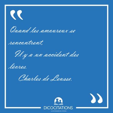 Quand les amoureux se rencontrent,    Il y a un accident des [...] - Charles de Leusse...