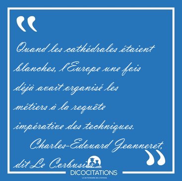 Quand les cath�drales �taient blanches, l'Europe une fois d�j� [...] - Charles-Edouard Jeanneret, dit Le Corbusier...