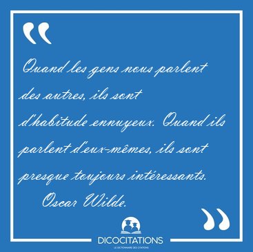 Quand les gens nous parlent des autres, ils sont d'habitude [...] - Oscar Wilde...