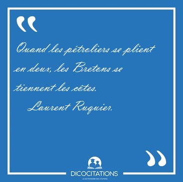 Quand les p�troliers se plient en deux, les Bretons se tiennent [...] - Laurent Ruquier...