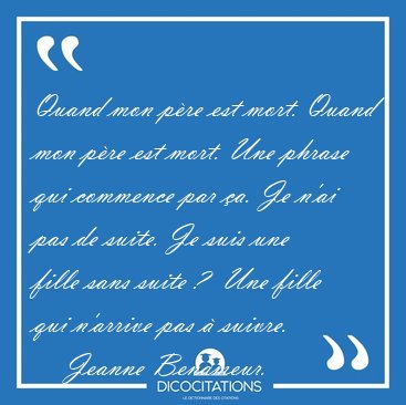 Quand mon pre est mort. Quand mon pre est mort. Une phrase qui [...] - Jeanne Benameur...