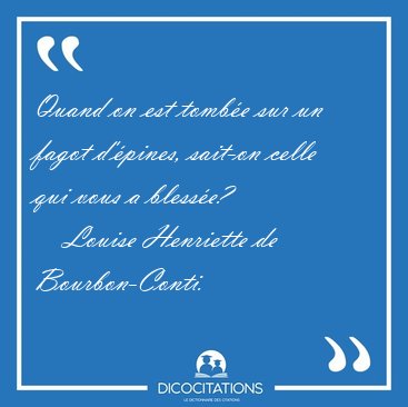 Quand on est tombe sur un fagot d'pines, sait-on celle qui [...] - Louise Henriette de Bourbon-Conti...