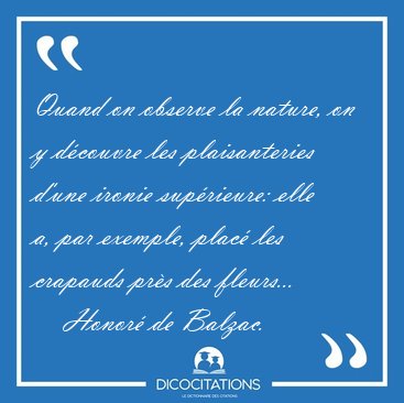 Quand on observe la nature, on y dcouvre les plaisanteries [...] - Honor de Balzac...