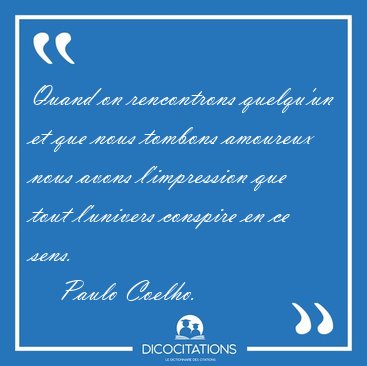 Quand on rencontrons quelqu'un et que nous tombons amoureux nous [...] - Paulo Coelho...