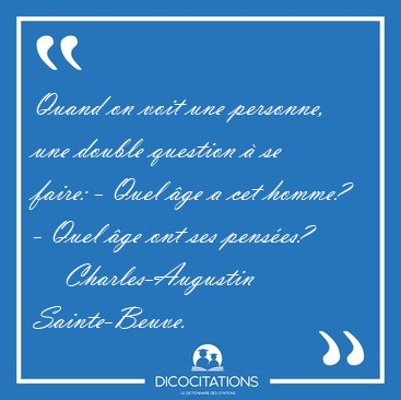 Quand on voit une personne, une double question � se faire: - [...] - Charles-Augustin Sainte-Beuve...