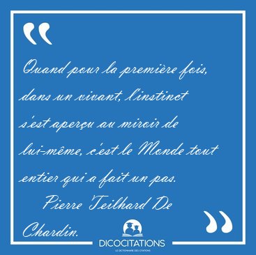 Quand pour la premire fois, dans un vivant, l'instinct s'est [...] - Pierre Teilhard De Chardin...
