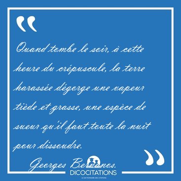 Quand tombe le soir,  cette heure du crpuscule, la terre [...] - Georges Bernanos...