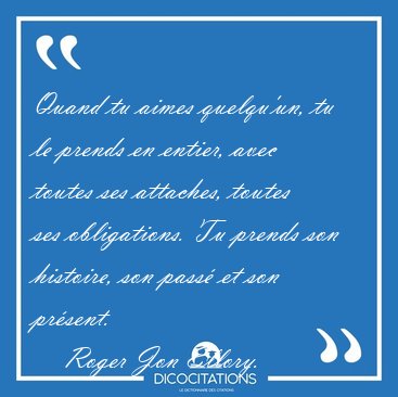 Quand tu aimes quelqu'un, tu le prends en entier, avec toutes [...] - Roger Jon Ellory...