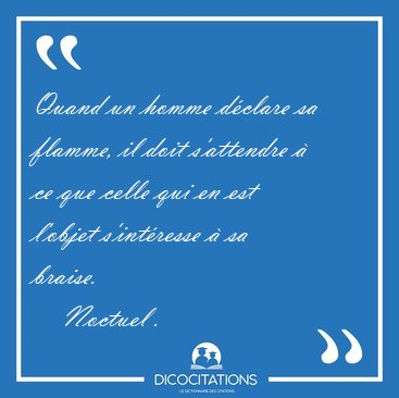 Quand un homme dclare sa flamme, il doit s'attendre  ce que [...] - Noctuel ...