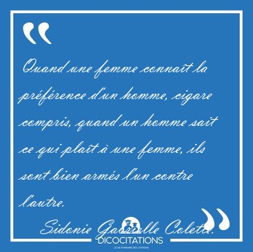 Quand une femme conna�t la pr�f�rence d'un homme, cigare [...] - Sidonie Gabrielle Colette...