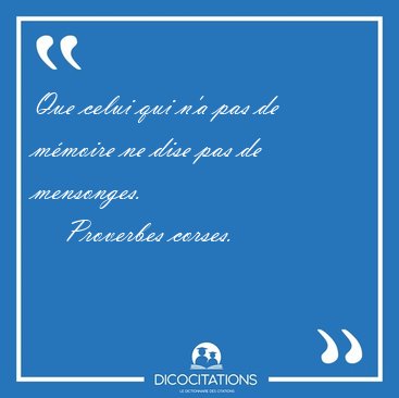 Que celui qui n'a pas de mmoire ne dise pas de [...] - Proverbes corses...