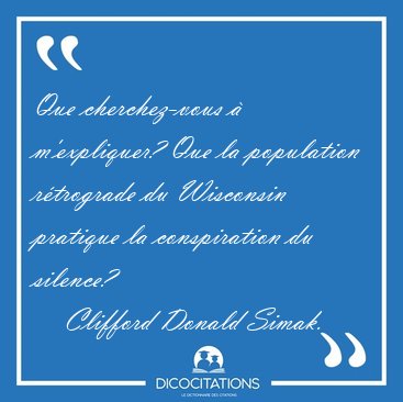 Que cherchez-vous � m'expliquer? Que la population r�trograde du [...] - Clifford Donald Simak...