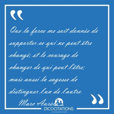 Que la force me soit donne de supporter ce qui ne peut tre [...] - Marc Aurle...