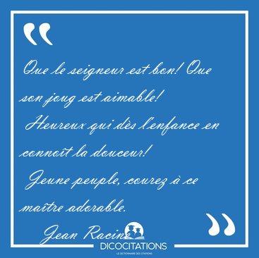 Que le seigneur est bon! Que son joug est aimable!  Heureux qui [...] - Jean Racine...
