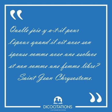 Quelle joie y a-t-il pour l'poux quand il vit avec son pouse [...] - Saint Jean Chrysostome...