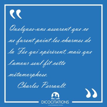 Quelques-uns assurent que ce ne furent point les charmes de la [...] - Charles Perrault...