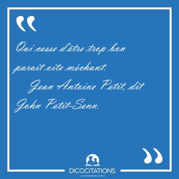 Qui cesse d'�tre trop bon parait vite [...] - Jean Antoine Petit, dit John Petit-Senn...