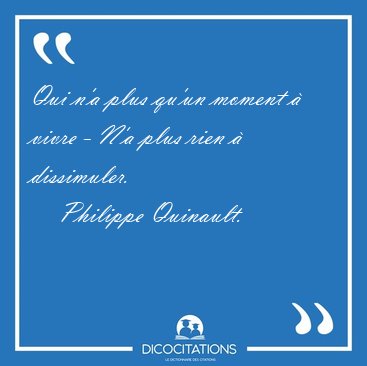Qui n'a plus qu'un moment  vivre - N'a plus rien  [...] - Philippe Quinault...