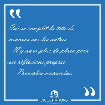 Qui se remplit la tte de cancans sur les autres    N'y aura [...] - Proverbes marocains...