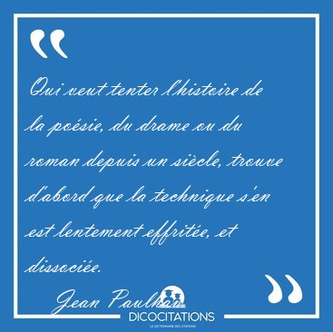 Qui veut tenter l'histoire de la po�sie, du drame ou du roman [...] - Jean Paulhan...