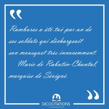 Rambures a t tu par un de ses soldats qui dchargeait son [...] - Marie de Rabutin-Chantal, marquise de Svign...