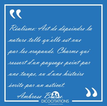 Ralisme: Art de dpeindre la nature telle qu'elle est vue par [...] - Ambrose Bierce...