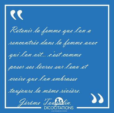 Retenir la femme que l'on a rencontr�e dans la femme avec qui [...] - J�r�me Touzalin...