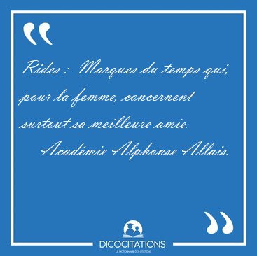 Rides :  Marques du temps qui, pour la femme, concernent surtout [...] - Acad�mie Alphonse Allais...