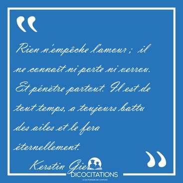 Rien n'emp�che l'amour ;  il ne conna�t ni porte ni verrou. Et [...] - Kerstin Gier...
