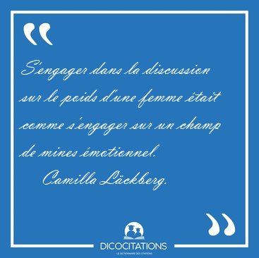 S'engager dans la discussion sur le poids d'une femme �tait [...] - Camilla L�ckberg...