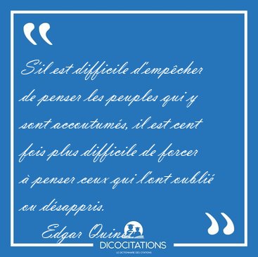 S'il est difficile d'empcher de penser les peuples qui y sont [...] - Edgar Quinet...